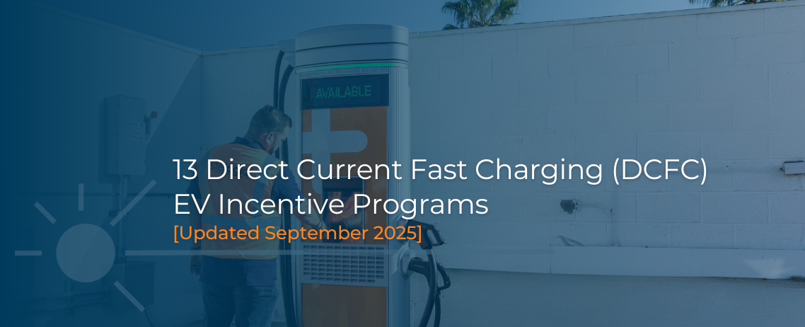 Available Now: 13 Direct Current Fast Charging (DCFC) EV Incentive ...